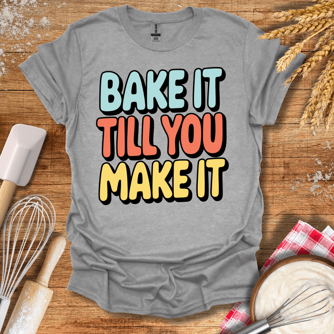 Bake It Till You Make It T-Shirt Sport Grey / S Baking Threads