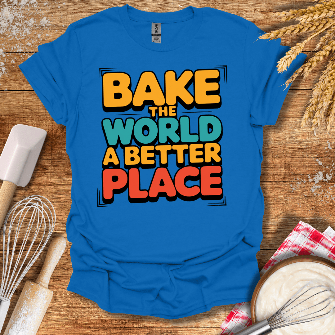 Bake The World A Better Place T-Shirt Royal / S Baking Threads