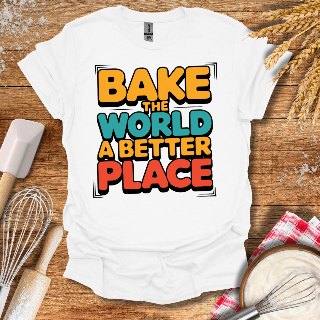 Bake The World A Better Place T-Shirt White / S Baking Threads