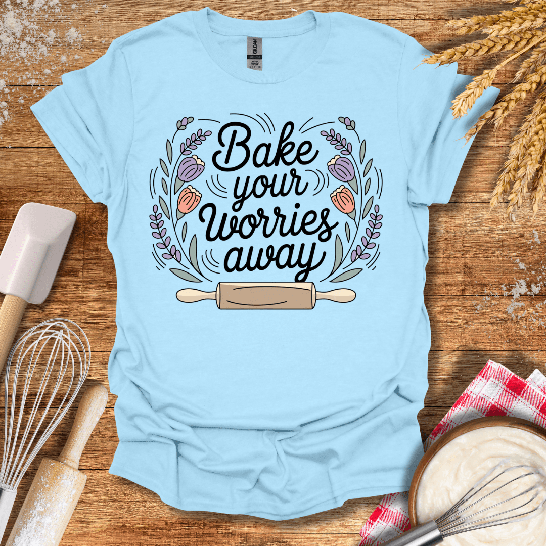 Bake Your Worries Away T-Shirt Light Blue / S Baking Threads