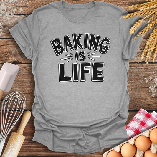 Baking Is Life T-Shirt Sport Grey / S Baking Threads