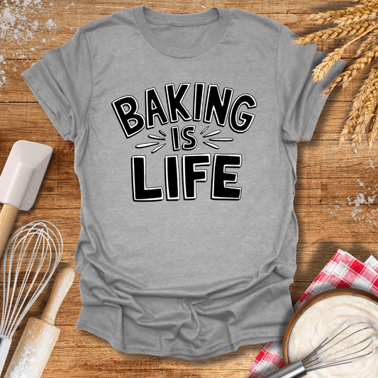 Baking Is Life T-Shirt Sport Grey / S Baking Threads