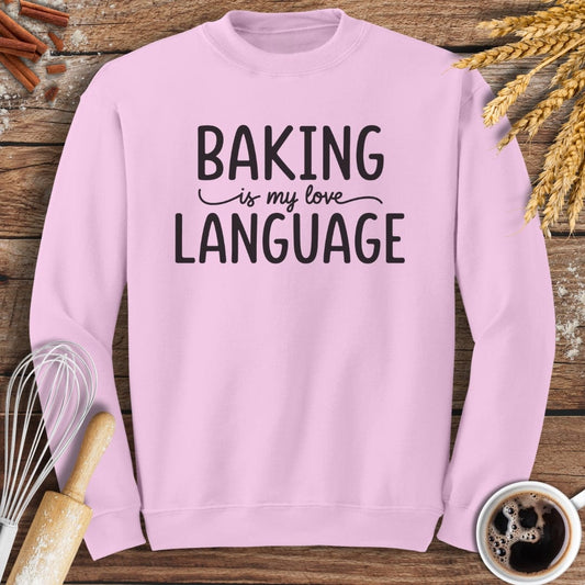 Baking Is My Love Language Sweatshirt Baking Threads