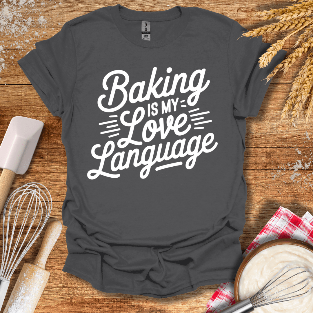 Baking Is My Love Language T-Shirt Charcoal / S Baking Threads