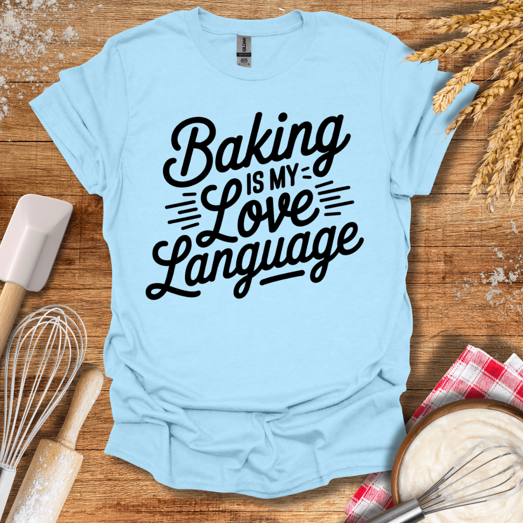 Baking Is My Love Language T-Shirt Light Blue / S Baking Threads