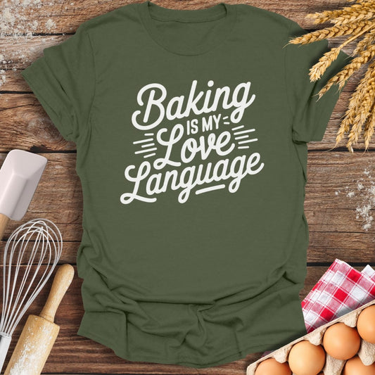 Baking Is My Love Language T-Shirt Military Green / S Baking Threads