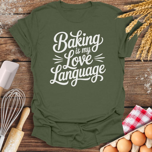 Baking Is My Love Language T-Shirt Military Green / S Baking Threads