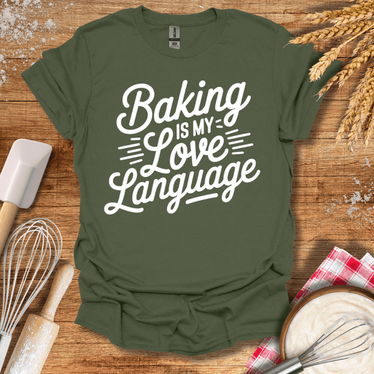 Baking Is My Love Language T-Shirt Military Green / S Baking Threads