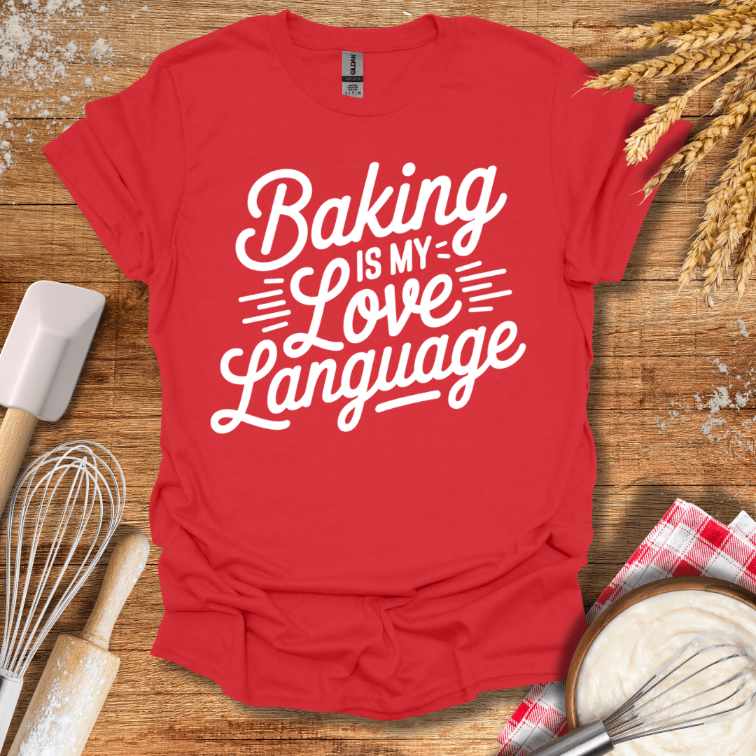 Baking Is My Love Language T-Shirt Red / S Baking Threads