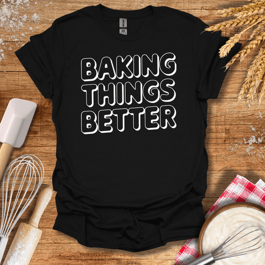 Baking Things Better T-Shirt Black / S Baking Threads