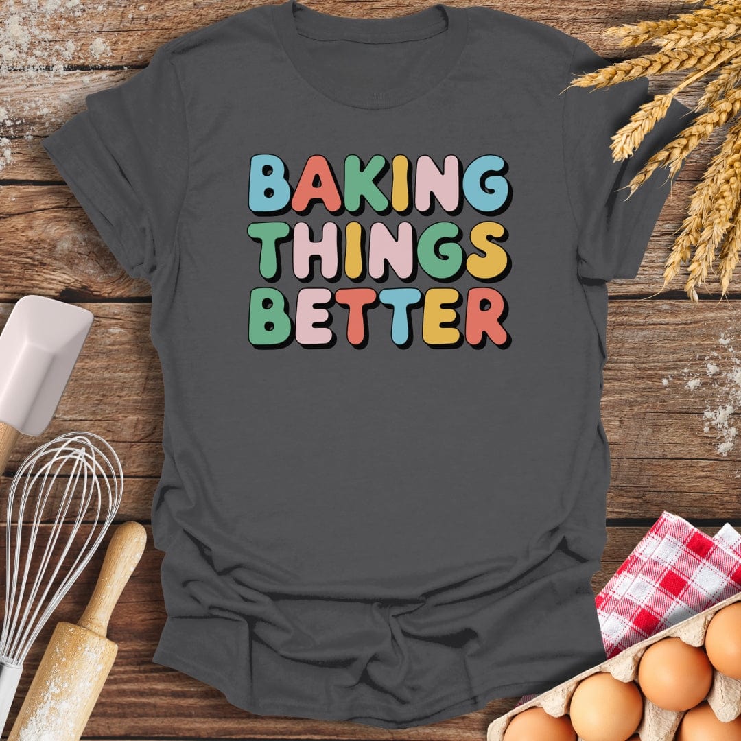 Baking Things Better T-Shirt Charcoal / S Baking Threads