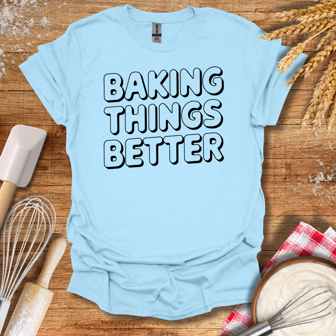 Baking Things Better T-Shirt Light Blue / S Baking Threads