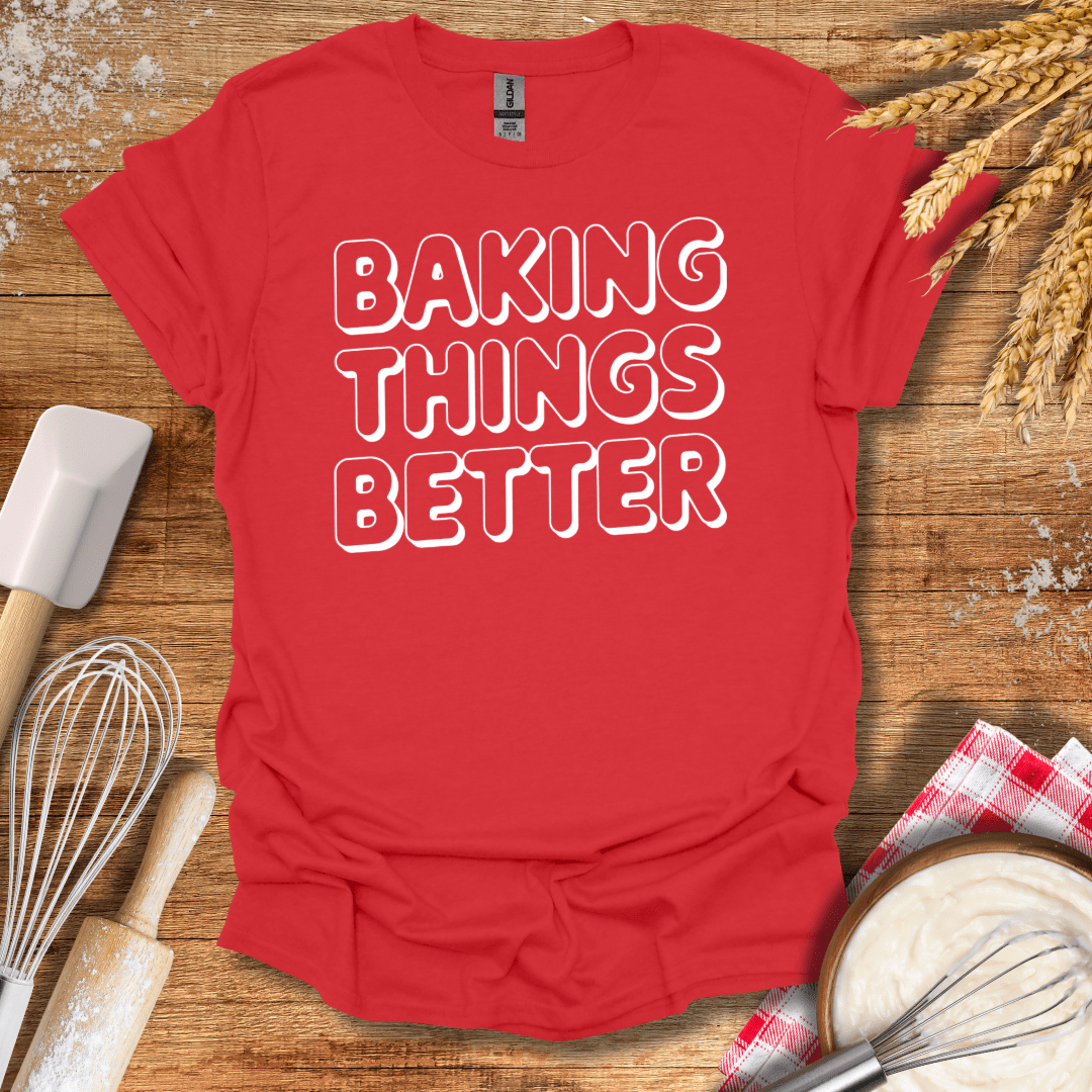 Baking Things Better T-Shirt Red / S Baking Threads