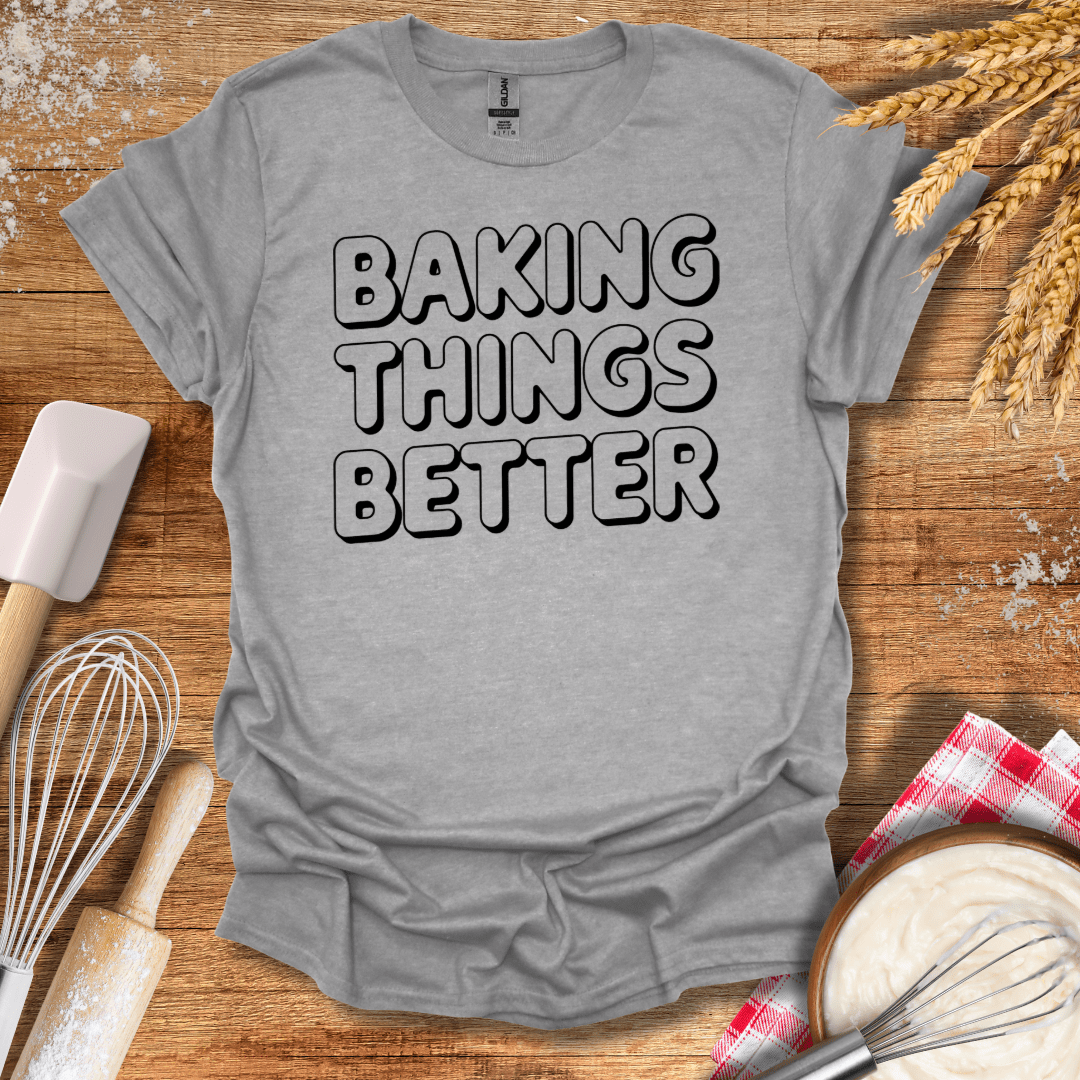 Baking Things Better T-Shirt Sport Grey / S Baking Threads