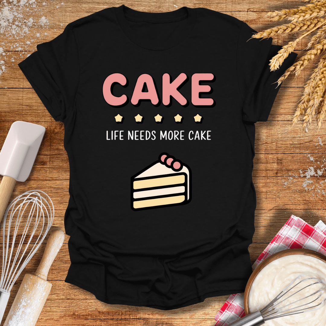 Cake, Life Needs More Cake T-Shirt Black / S Baking Threads