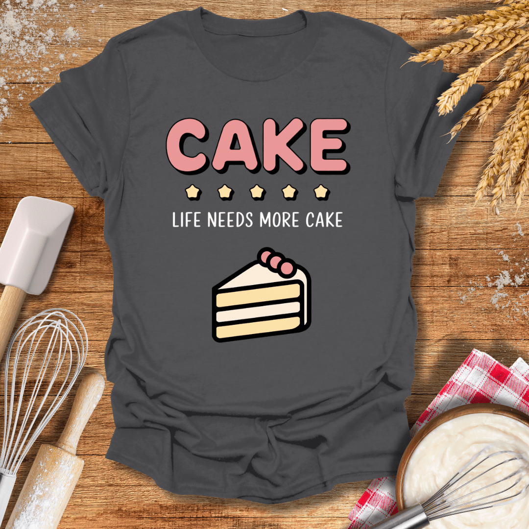 Cake, Life Needs More Cake T-Shirt Charcoal / S Baking Threads