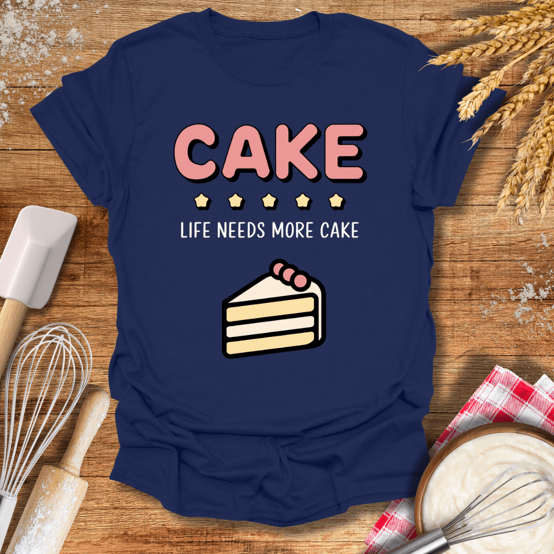 Cake, Life Needs More Cake T-Shirt Navy / S Baking Threads