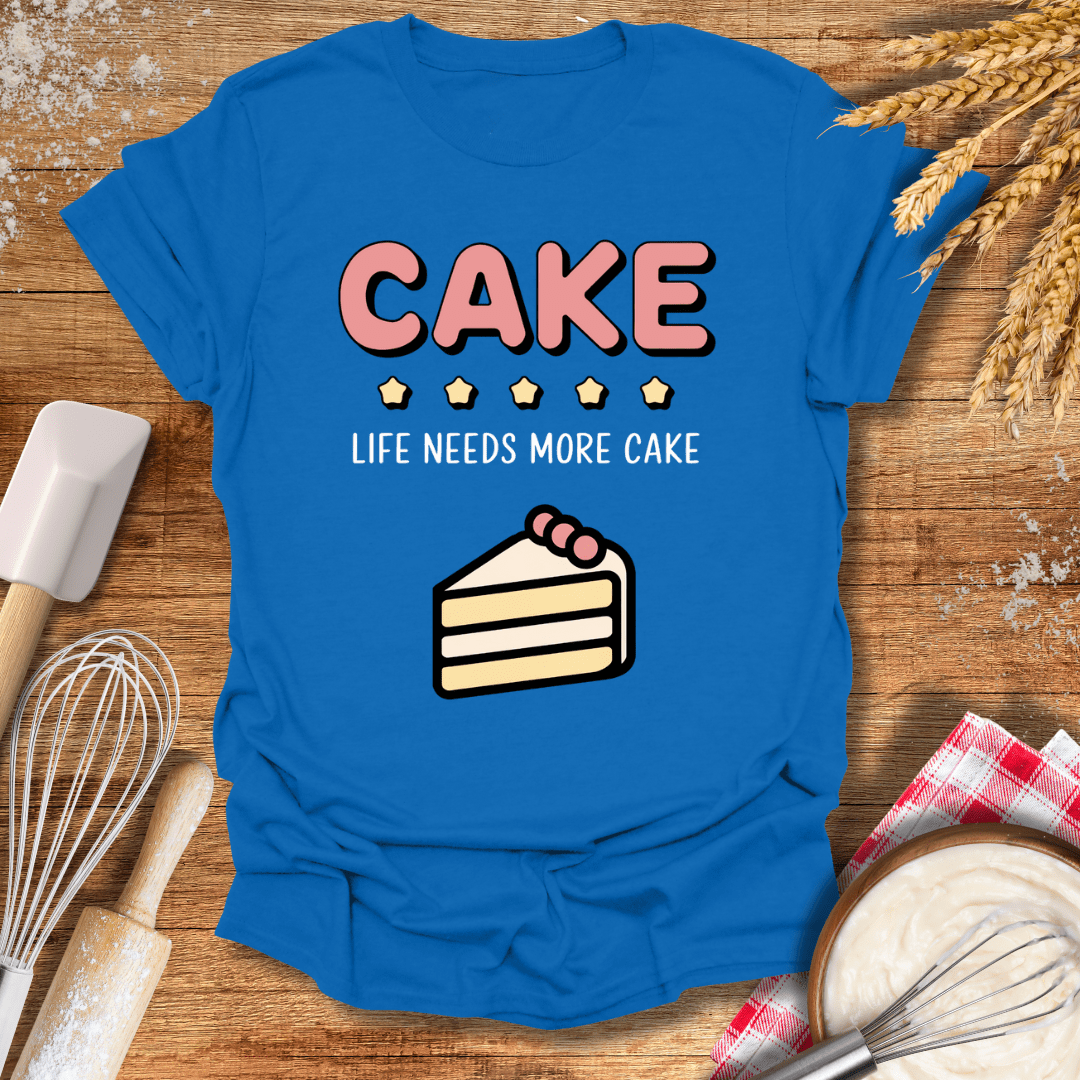 Cake, Life Needs More Cake T-Shirt Royal / S Baking Threads