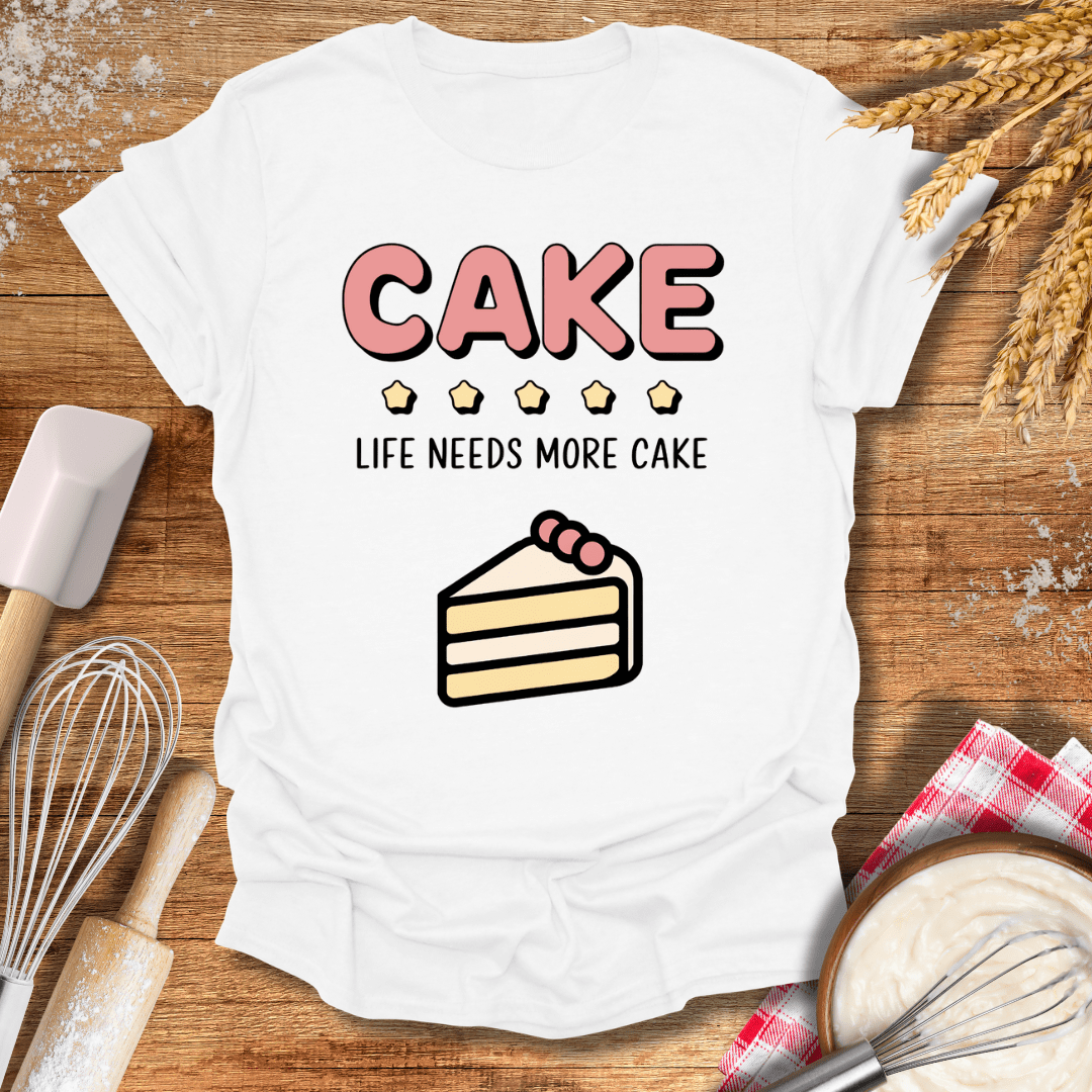 Cake, Life Needs More Cake T-Shirt White / S Baking Threads