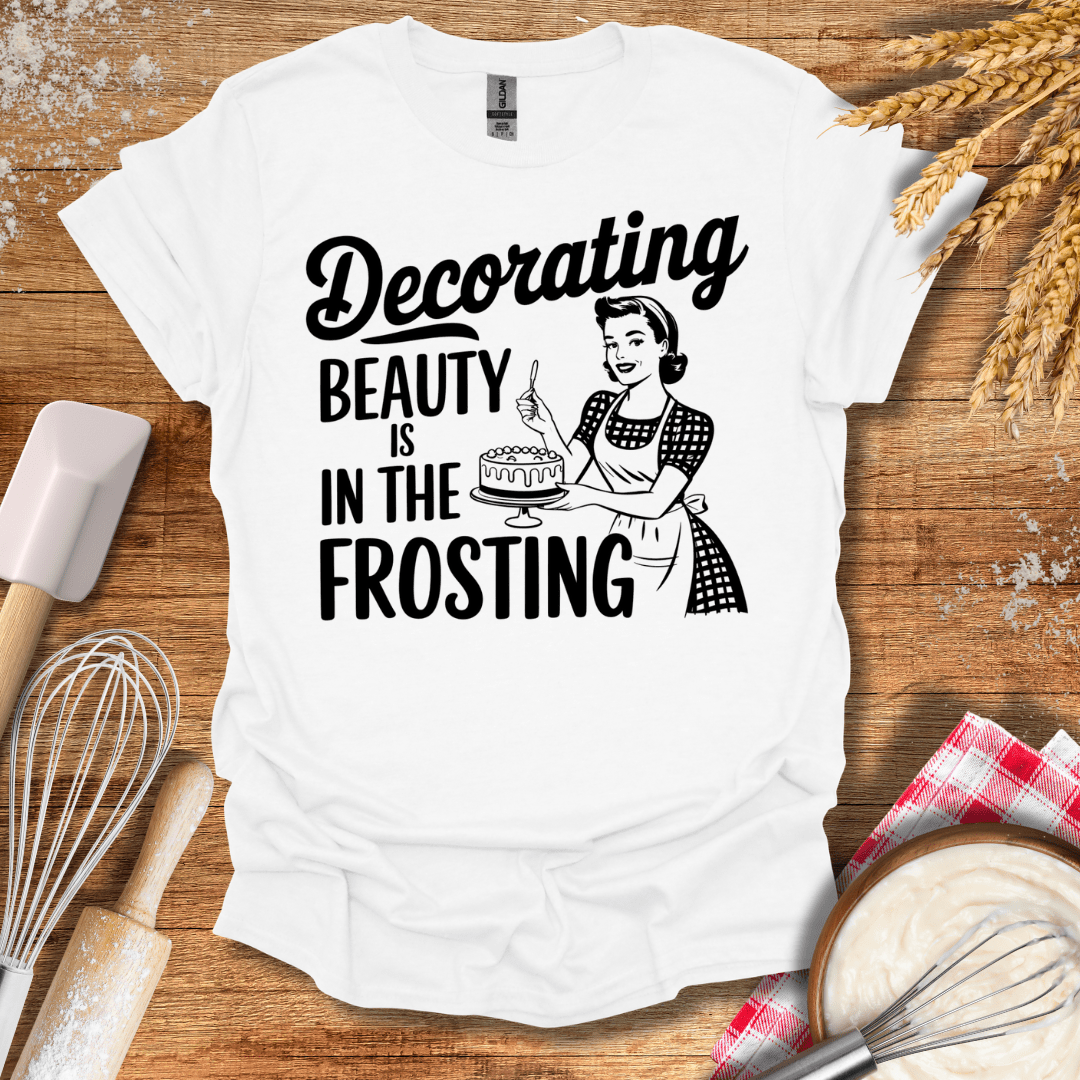 Decorating Beauty is In The Frosting T-Shirt White / S Baking Threads