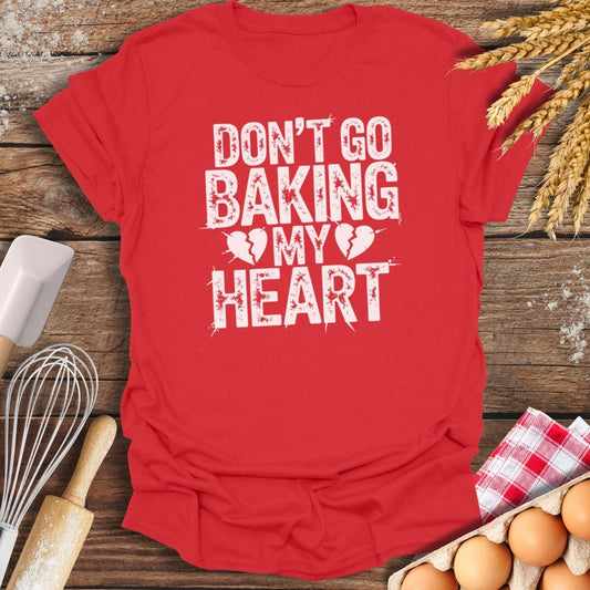 Don't Go Baking My Heart T-Shirt Red / S Baking Threads