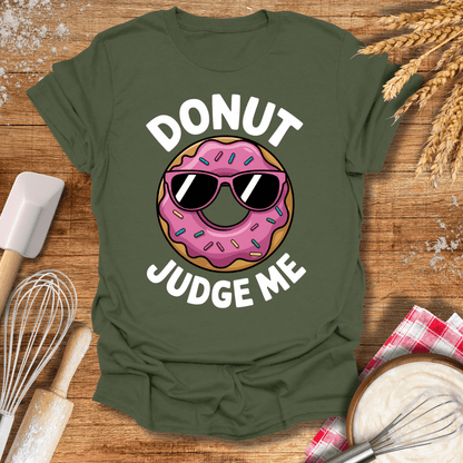 Donut Judge Me T-Shirt Military Green / S Baking Threads