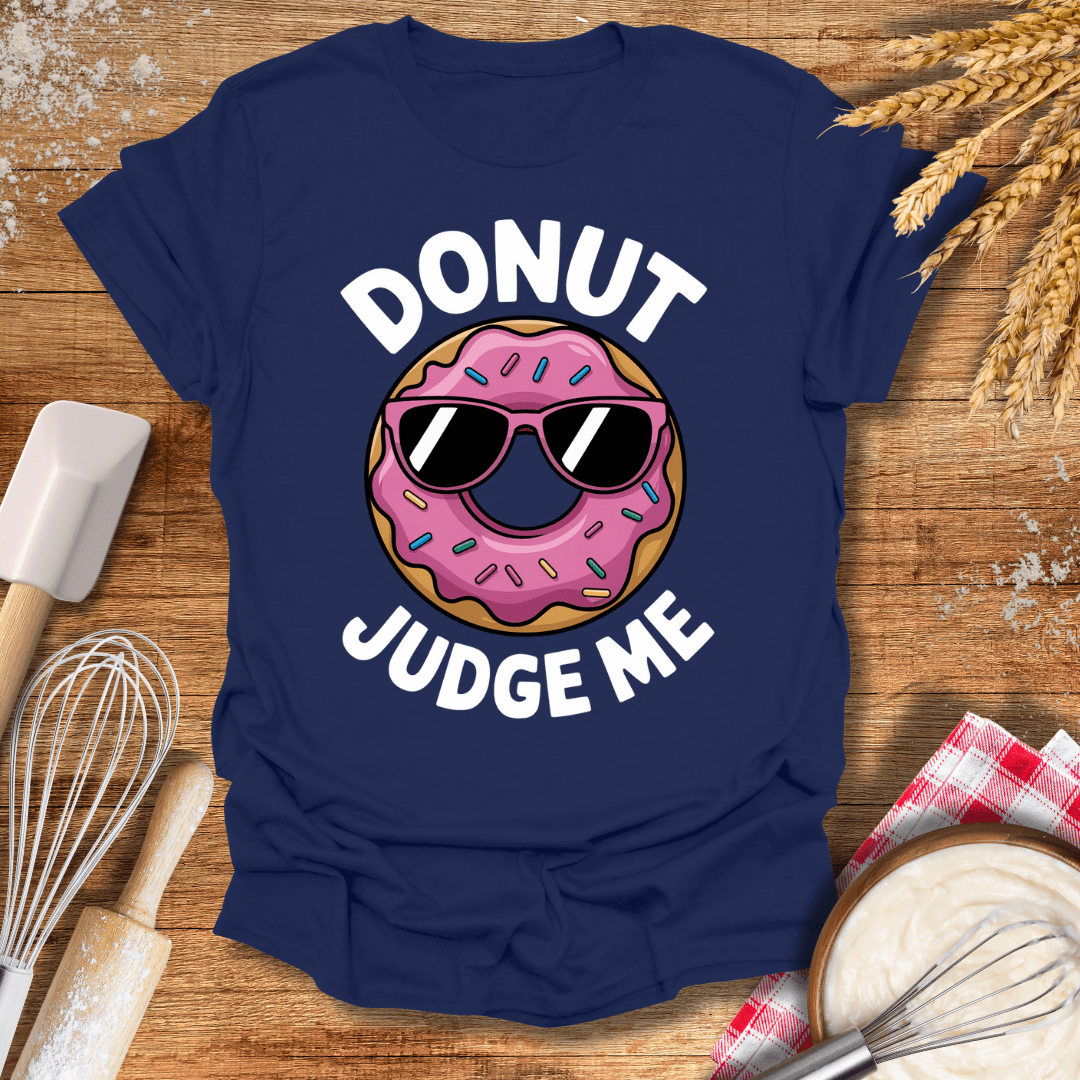 Donut Judge Me T-Shirt Baking Threads