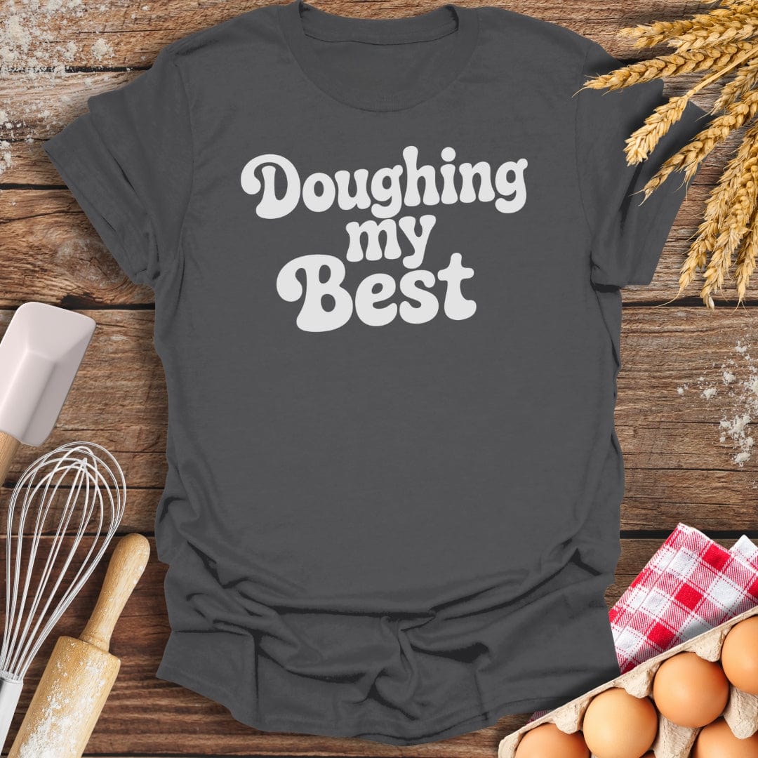 Doughing My Best T-Shirt Charcoal / S Baking Threads