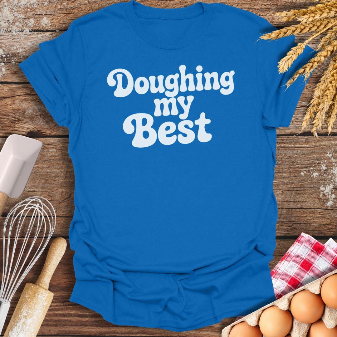 Doughing My Best T-Shirt Royal / S Baking Threads