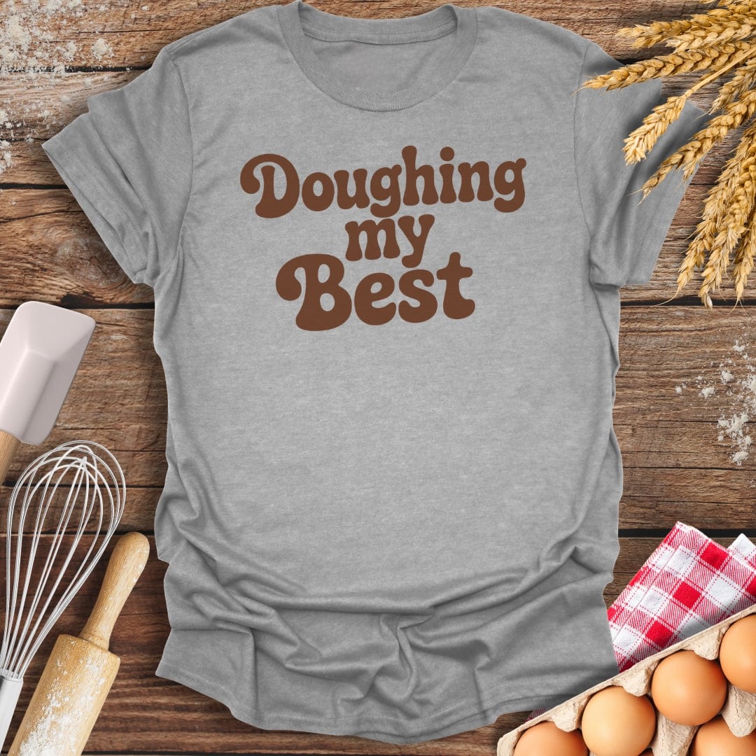 Doughing My Best T-Shirt Sport Grey / S Baking Threads