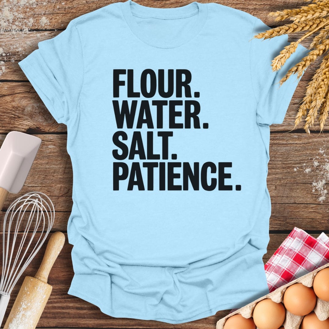 Flour. Water. Salt. Patience. T-Shirt Light Blue / S Baking Threads