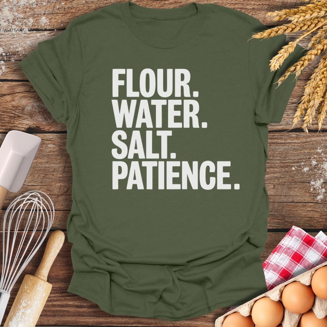 Flour. Water. Salt. Patience. T-Shirt Military Green / S Baking Threads