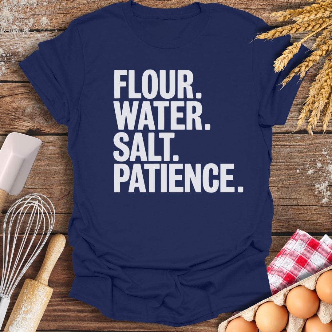 Flour. Water. Salt. Patience. T-Shirt Navy / S Baking Threads