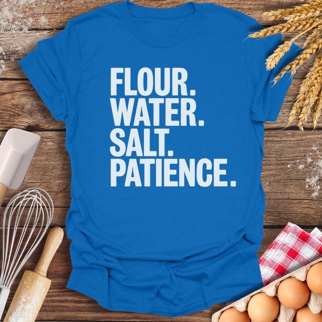 Flour. Water. Salt. Patience. T-Shirt Royal / S Baking Threads