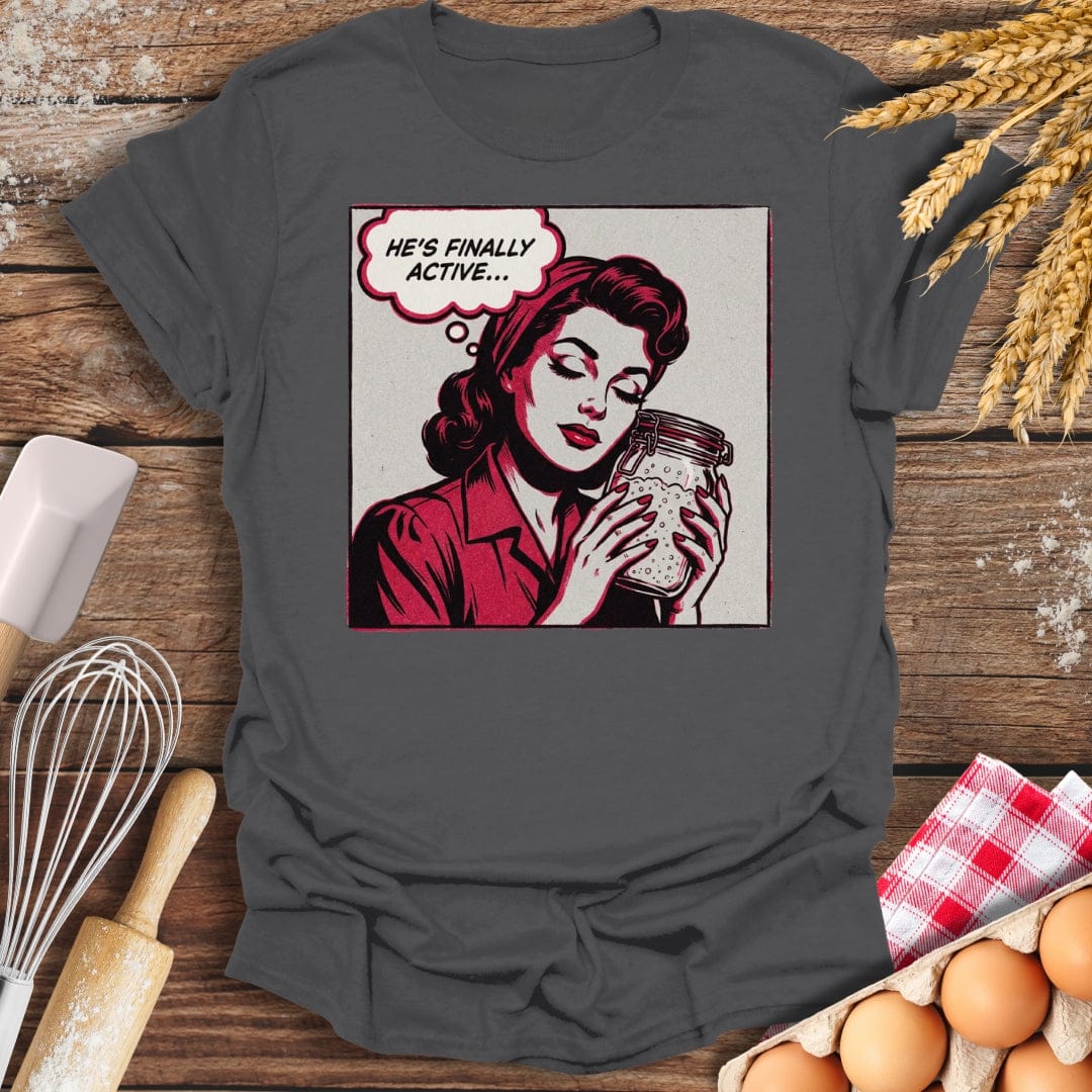 He's Finally Active T-Shirt Charcoal / S Baking Threads