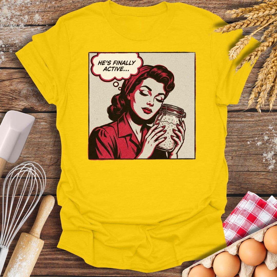He's Finally Active T-Shirt Daisy / S Baking Threads
