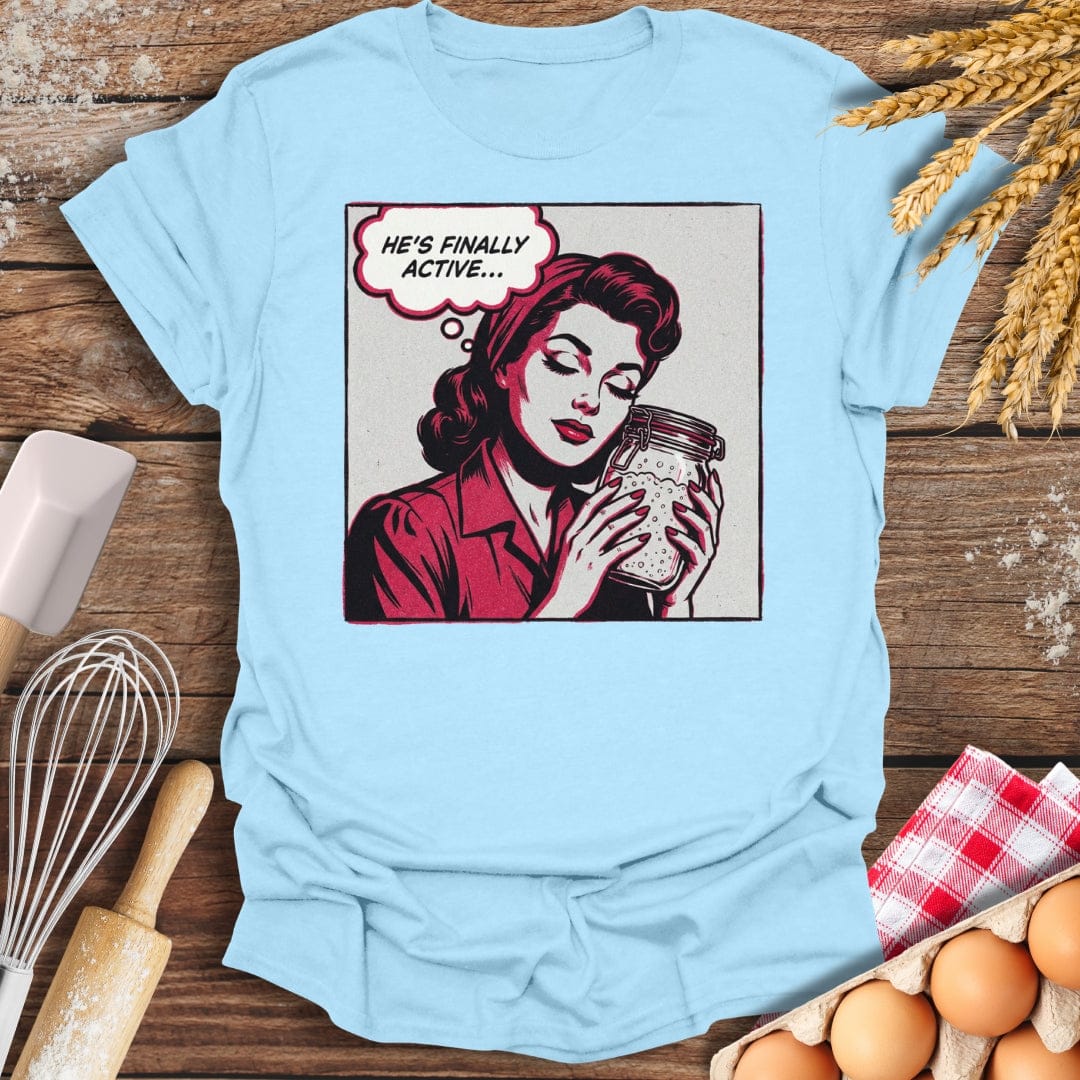 He's Finally Active T-Shirt Light Blue / S Baking Threads