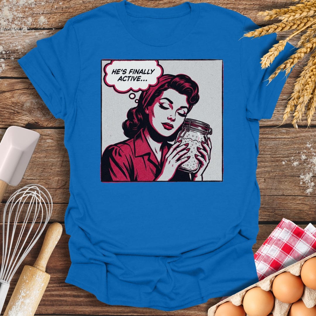 He's Finally Active T-Shirt Royal / S Baking Threads