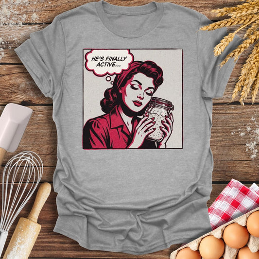 He's Finally Active T-Shirt Sport Grey / S Baking Threads