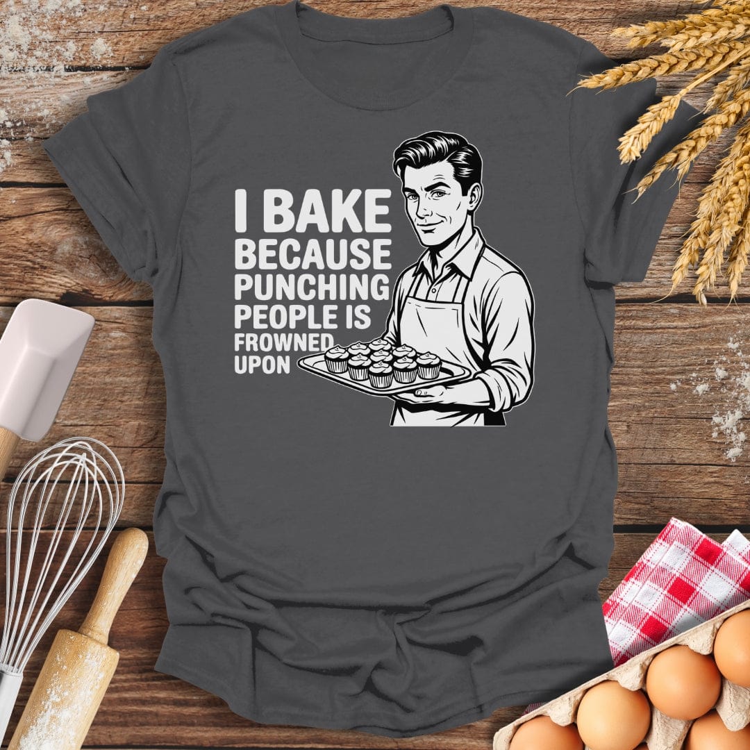 I Bake Because Punching People Is Frowned Upon (Him) T-Shirt Charcoal / S Baking Threads