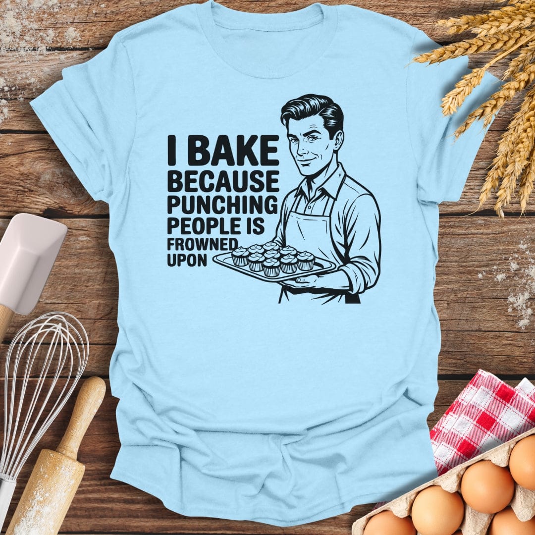 I Bake Because Punching People Is Frowned Upon (Him) T-Shirt Light Blue / S Baking Threads