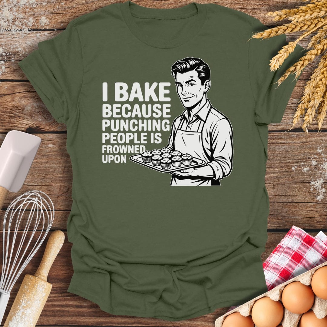 I Bake Because Punching People Is Frowned Upon (Him) T-Shirt Military Green / S Baking Threads