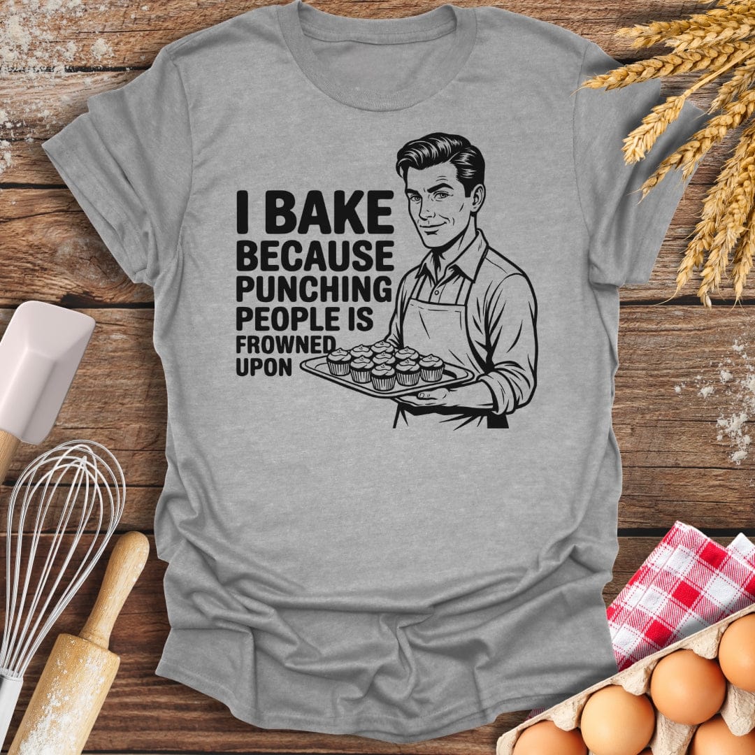 I Bake Because Punching People Is Frowned Upon (Him) T-Shirt Sport Grey / S Baking Threads