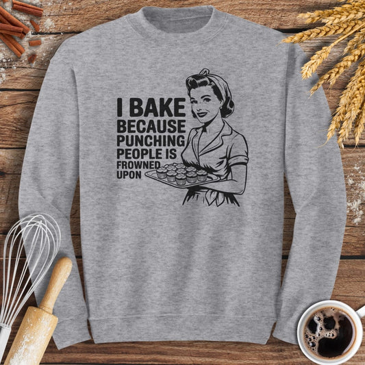 I Bake Because Punching People Is Frowned Upon Sweatshirt Baking Threads