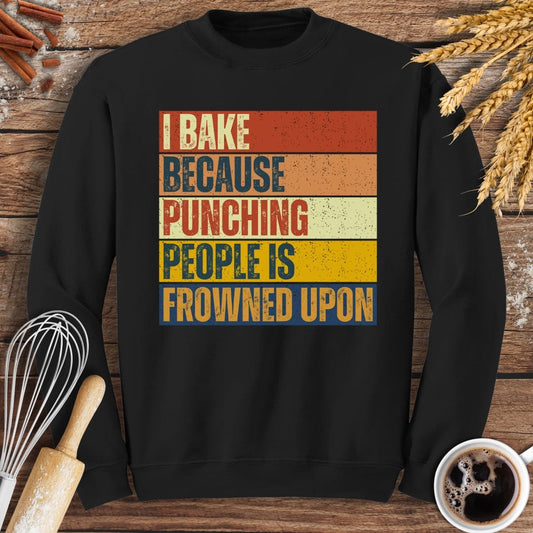 I Bake Because Punching People Is Frowned Upon Sweatshirt Baking Threads