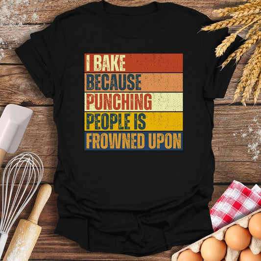 I Bake Because Punching People Is Frowned Upon T-Shirt Black / S Baking Threads