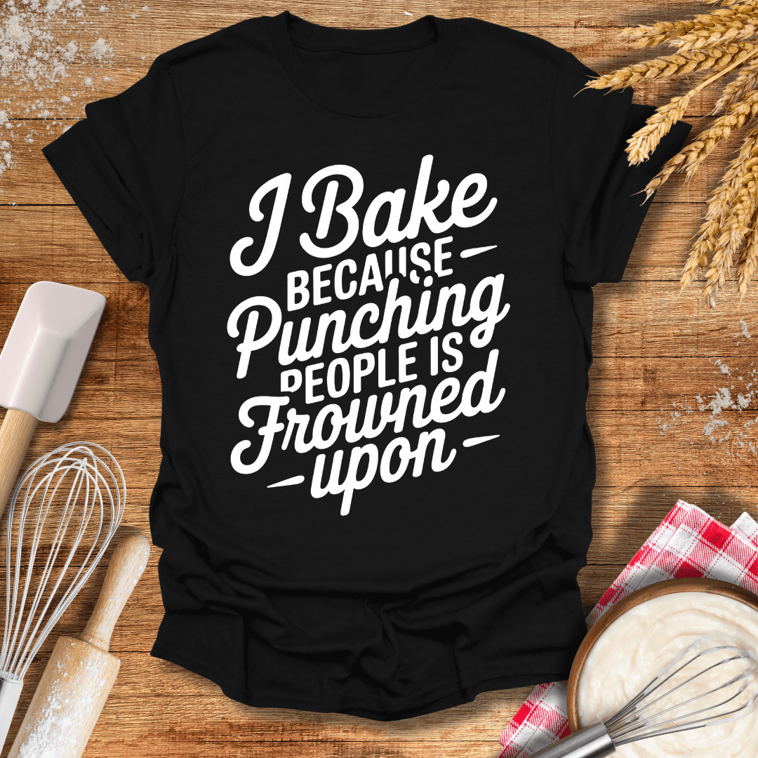 I Bake Because Punching People Is Frowned Upon T-Shirt Black / S Baking Threads