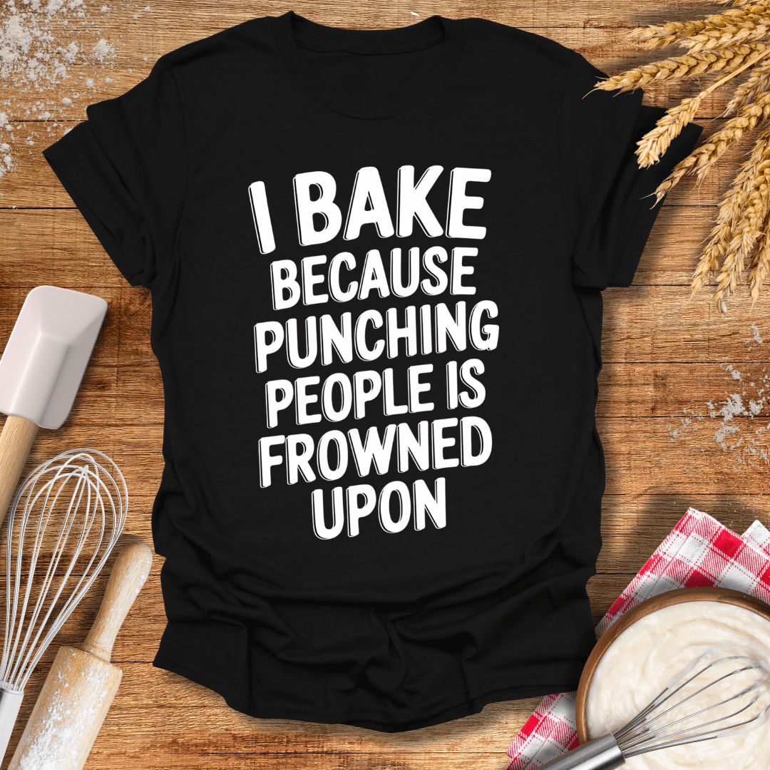 I Bake Because Punching People Is Frowned Upon T-Shirt Black / S Baking Threads