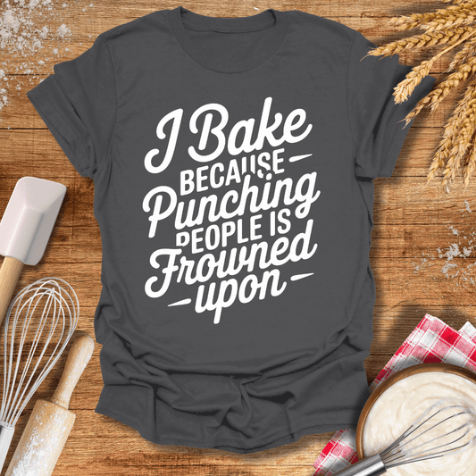 I Bake Because Punching People Is Frowned Upon T-Shirt Charcoal / S Baking Threads