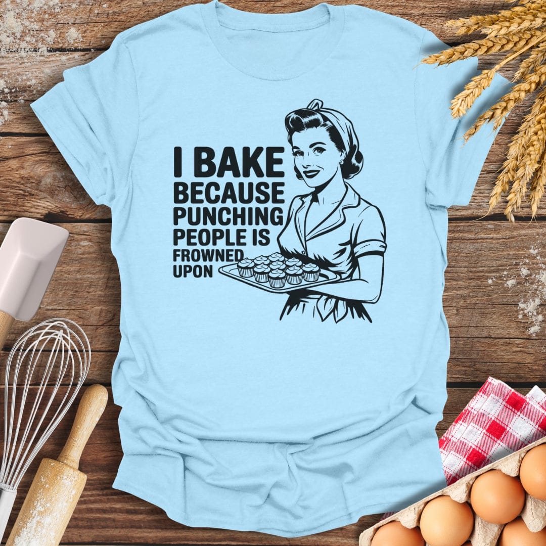I Bake Because Punching People Is Frowned Upon T-Shirt Light Blue / S Baking Threads